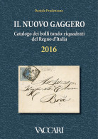 IL NUOVO GAGGERO
Catalogo Dei Bolli Tondo-riquadrati
Del Regno D'Italia
2016 - Daniele Prudenzano - Collectors Manuals