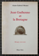 Jean Guéhenno  Et La Bretagne, Alain-Gabriel Monot, Blanc Silex 2004 ISBN : 2914875118 - Bretagne