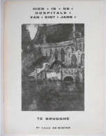 HIER IS DE HOSPITALE VAN SINT JANS Te BRUGGE Dr. Louis De Winter Hospitaal Sint-jan Kliniek Ziekenzalen Klooster - Geschichte