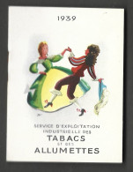 Calendrier    Theme Cigarette Et Tabac   -annee 1939 -  Service  D'explotation  Industrielle Des Tabacs Et Allumettes - Sonstige & Ohne Zuordnung