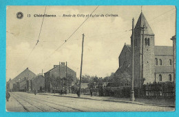 * Chatelineau - Chatelet (Hainaut - La Wallonie) * (G. Hermans, Nr 13) Route De Gilly Et église Du Corbeau, Tramway, Old - Châtelet