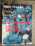 LES HOMMES CEUX DE 14-18 / PAUL VIALAR / 1964 - Guerre 1914-18