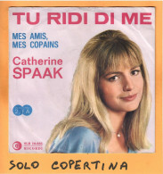 SOLO COPERTINA - 7" - CATHERINE SPAAK - Tu Ridi Di Me - VG+ ITA - Andere & Zonder Classificatie