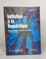 Initiation à La Linguistique. Avec Des Travaux Pratiques D'application Et Leurs Corrigés - Sciences