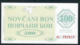 BOSNIA HERZEGOVINA P7r 500 DINARA 1992 NO HANDSTAMP OR OVERPRINT /CASH COUPONS/REMAINDERS     UNC. - Bosnie-Herzegovine