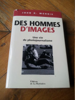 Dédicacé Des Hommes D'images Une Vie De Photojournalisme John G. Morris Photographie Journalisme - Livres Dédicacés