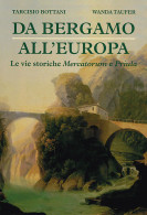 DA BERGAMO ALL'EUROPA
LE VIE STORICHE MERCATORUM E PRIULA - Tarcisio Bottani - Wanda Taufer - Manuali Per Collezionisti