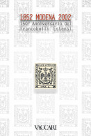 MODENA 1852-2002
150° ANNIVERSARIO DEI FRANCOBOLLI ESTENSI
Catalogo Ufficiale Della Mostra - A Cura Di Paolo Vaccari - Manuali Per Collezionisti