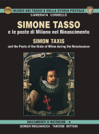 SIMONE TASSO
E Le Poste Di Milano Nel Rinascimento - Giorgio Migliavacca - Tarcisio Bottani - Handbücher Für Sammler