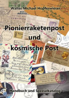 PIONIERRAKETENPOST UND KOSMISCHE POST
Handbuch Und Spezialkatalog - Walter Michael Hopferwieser - Handleiding Voor Verzamelaars