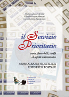 IL SERVIZIO PRIORITARIO
Storia, Francobolli, Tariffe Ed Aspetti Collezionistici
MONOGRAFIA FILATELICA E STORICO POSTALE  - Handleiding Voor Verzamelaars