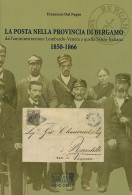 LA POSTA NELLA PROVINCIA DI BERGAMO
Dall'amministrazione Lombardo-Veneta A Quella Sardo-Italiana
1850-1866 - Francesco D - Collectors Manuals