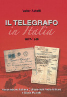 IL TELEGRAFO IN ITALIA 1847-1946 - Valter Astolfi - Handbücher Für Sammler