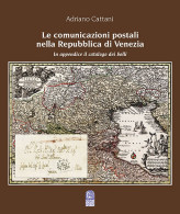 LE COMUNICAZIONI POSTALI
NELLA REPUBBLICA DI VENEZIA
In Appendice Il Catalogo Dei Bolli - Adriano Cattani - Handleiding Voor Verzamelaars