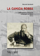 LA CAMICIA ROSSA
NELLA GUERRA BALCANICA
CAMPAGNA IN EPIRO 1912 - Ricciotti Garibaldi - Collectors Manuals