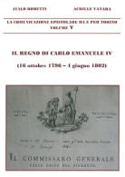 LA COMUNICAZIONE EPISTOLARE DA E PER TORINO
VOL.V - IL REGNO DI CARLO EMANUELE IV
(16 Ottobre 1796 - 4 Giugno 1802) - It - Collectors Manuals