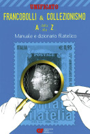 FRANCOBOLLI & COLLEZIONISMO
Dalla A Alla Z
Manuale E Dizionario Filatelico -  - Manuali Per Collezionisti