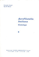 AEROFILATELIA ITALIANA 
CATALOGO 
Volume Primo 1784-1940 - Fernando Corsari - Ugo De Simoni - Manuels Pour Collectionneurs