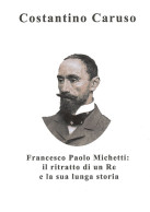 FRANCESCO PAOLO MICHETTI:
IL RITRATTO DI UN RE E LA SUA LUNGA STORIA - Costantino Caruso - Handbücher Für Sammler