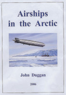 AIRSHIPS IN THE ARCTIC - John Duggan - Manuali Per Collezionisti