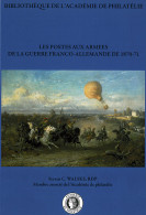 LES POSTES AUX ARMÉES DE LA GUERRE FRANCO-ALLEMANDE
DE 1870-71 - Steven C. Walske - Manuales Para Coleccionistas