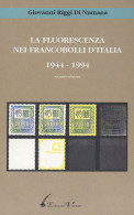 LA FLUORESCENZA NEI FRANCOBOLLI D'ITALIA 1944-1994
Seconda Edizione - Giovanni Riggi Di Numana - Manuales Para Coleccionistas