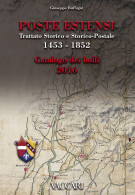 POSTE ESTENSI
Trattato Storico E Storico-Postale 1453-1852
CATALOGO DEI BOLLI
2016 - Giuseppe Buffagni - Collectors Manuals