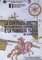 LA CONTRADA BRETTO
DI CAMERATA CORNELLO
E LA FAMIGLIA TASSO IN EUROPA -  - Manuels Pour Collectionneurs