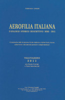 AEROFILIA ITALIANA
CATALOGO STORICO DESCRITTIVO 1898-1941
VALUTAZIONI 2011
Con Errata Corrige E Nuovi Inserimenti - Fior - Handleiding Voor Verzamelaars