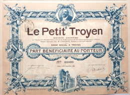 Le Petit Troyen - 1907 - Part Bénéficiaià !!re Au Porteur  (déco !!) - Autres & Non Classés