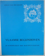 VLAAMSE BEGIJNHOVEN Johan Van Mechelen In Schemeleyt Der Maechtelyckheyd 1973 Begijntjes Begijn Historiek Regel Leven - Histoire