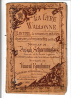 La Lyre Wallonne - Recueil De Chansons En Wallon   De Joseph SCHOENMACKERS Et Vincent RONCHAINE (B359) - Poesie