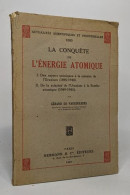 La Conquête De L'Energie Atomique. I- Des Rayons Uraniques à Ls Scission De L'Uranium (1896-1940) - II- De La Scission D - Sciences