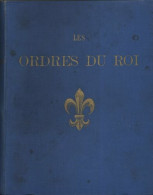 Les Ordres Du Roi .Répertoire Général Contenant Les Noms Et Qualités De Tous Les Chevaliers Des Ordres Royaux Militaires - Boeken & Software