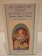 El Llibreter Assassí De Barcelona. Ramon Miquel I Planas. Edició De Josep Sarret. Editorial Montesinos. 1991. 224 P - Kultur
