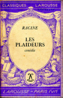 Classiques Larousse - LES PLAIDEURS De Racine - Autores Franceses