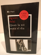 Quan La Nit Mata El Dia. Agustí Vehí. IV Premi Crims De Tinta. La Negra. La Magrana. 2011. 221 Pp. - Novelas