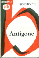 Les Petits Classiques Bordas - ANTIGONE De Sophocle - French Authors