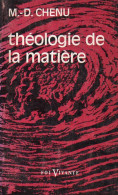 Théologie De La Matière Dédicacé Par Chenu - Livres Dédicacés