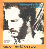 SOLO COPERTINA - 7" - FRANCESCO DE GREGORI - Viva L' Italia - EX  ITA - Autres & Non Classés