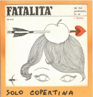 SOLO COPERTINA - 7" - I BERTAS - Fatalità - EX  ITA - Other & Unclassified