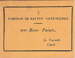 VIEUX PAPIERS SEINE MARITIME 76 PAROISSE DE HAUTOT SAINT SULPICE 100 BONS POINTS G VALLET CURE  4.5 X 6 CM - Diplômes & Bulletins Scolaires