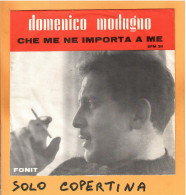 SOLO COPERTINA - 7" - DOMENICO MODUGNO - Che Me Ne Importa A Me - EX  ITA - Other & Unclassified