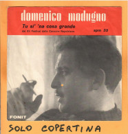 SOLO COPERTINA - 7" - DOMENICO MODUGNO - Tu Si' 'na Cosa Grande - G  ITA - Other & Unclassified