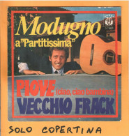 SOLO COPERTINA - 7" - DOMENICO MODUGNO - Piove - Vecchio Frack - EX  ITA - Autres & Non Classés