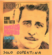 SOLO COPERTINA - 7" - DOMENICO MODUGNO - Come Hai Fatto - Simpatia - EX  ITA - Other & Unclassified