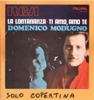 SOLO COPERTINA - 7" - DOMENICO MODUGNO - La Lontananza - NEAR MINT  ITA - Other & Unclassified