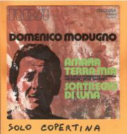 SOLO COPERTINA - 7" - DOMENICO MODUGNO - Amara Terra Mia - EX  ITA - Other & Unclassified