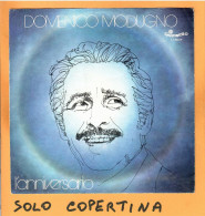 SOLO COPERTINA - 7" - DOMENICO MODUGNO - L' Anniversario - EX  ITA - Other & Unclassified