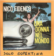 SOLO COPERTINA - 7" - OST - UNA DONNA NEL MONDO - NICO FIDENCO - EX  ITA - Other & Unclassified